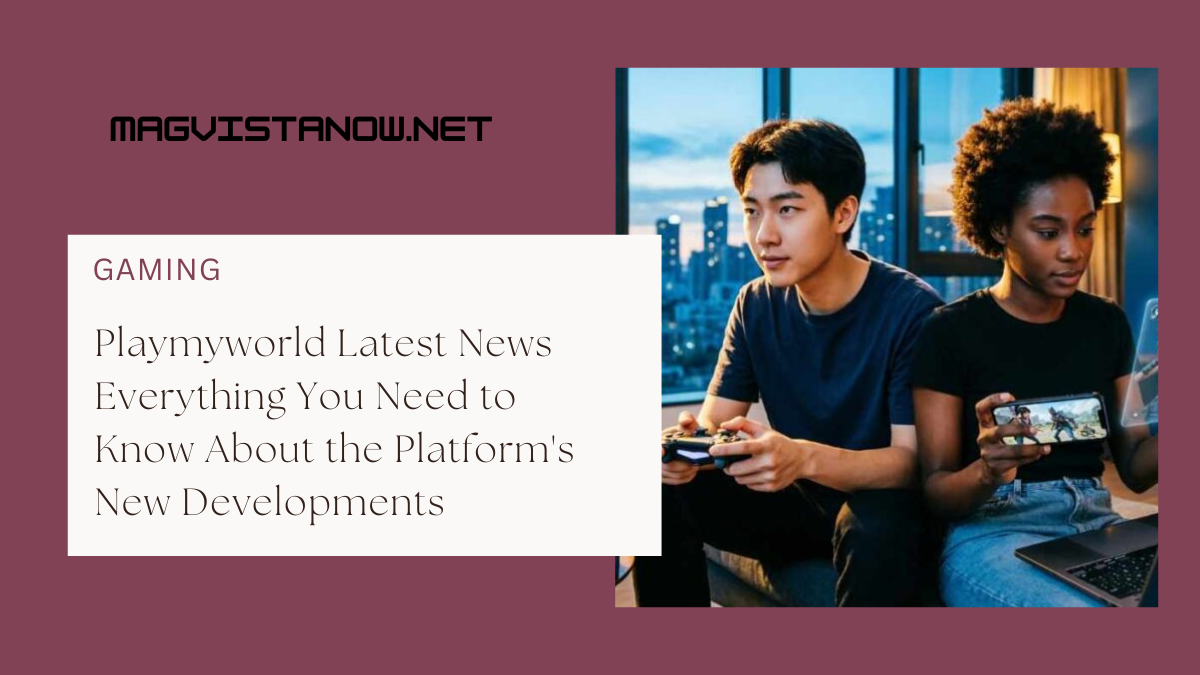 Playmyworld Latest News Everything You Need to Know About the Platform’s New Developments