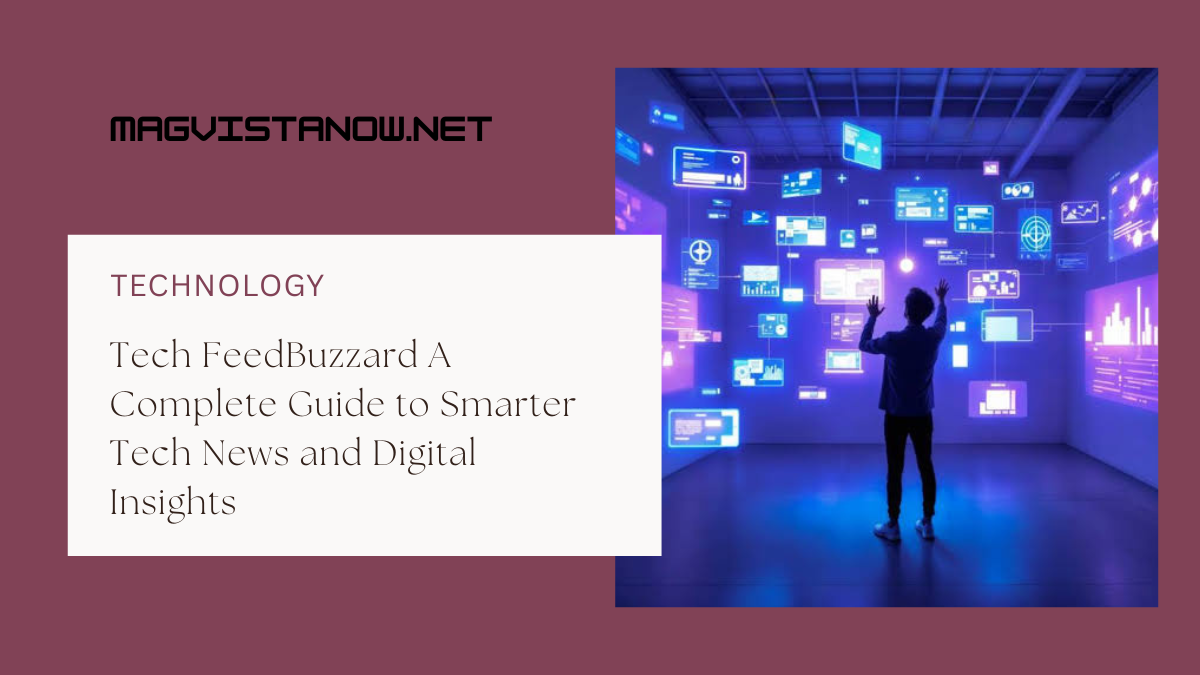 Tech FeedBuzzard A Complete Guide to Smarter Tech News and Digital Insights