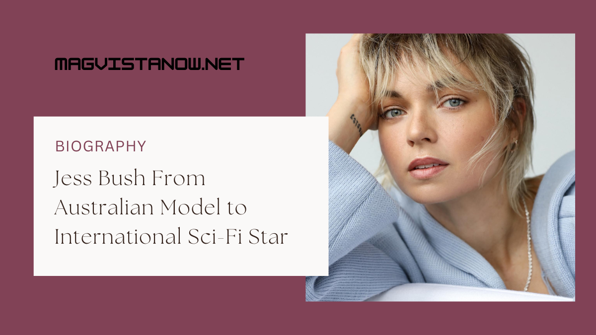Jess Bush From Australian Model to International Sci-Fi Star