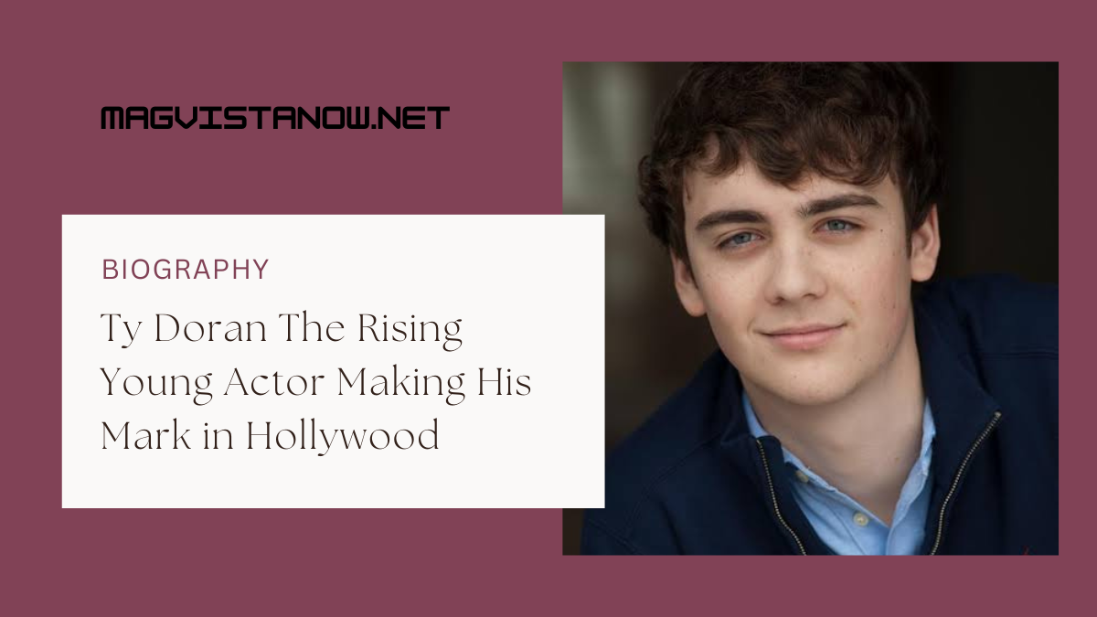 Ty Doran The Rising Young Actor Making His Mark in Hollywood