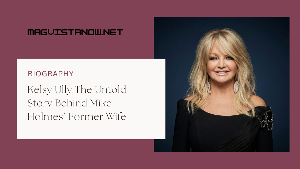 Kelsy Ully The Untold Story Behind Mike Holmes’ Former Wife