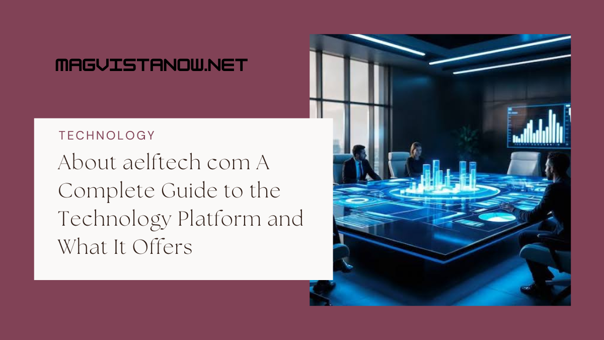 About aelftech com A Complete Guide to the Technology Platform and What It Offers
