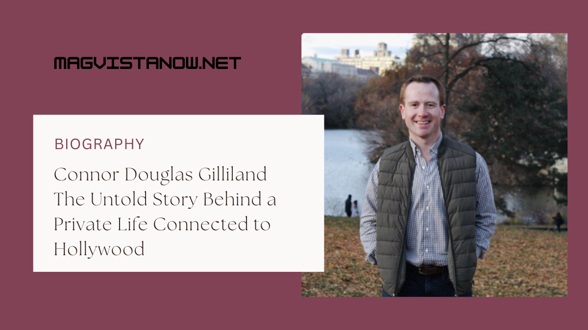 Connor Douglas Gilliland The Untold Story Behind a Private Life Connected to Hollywood