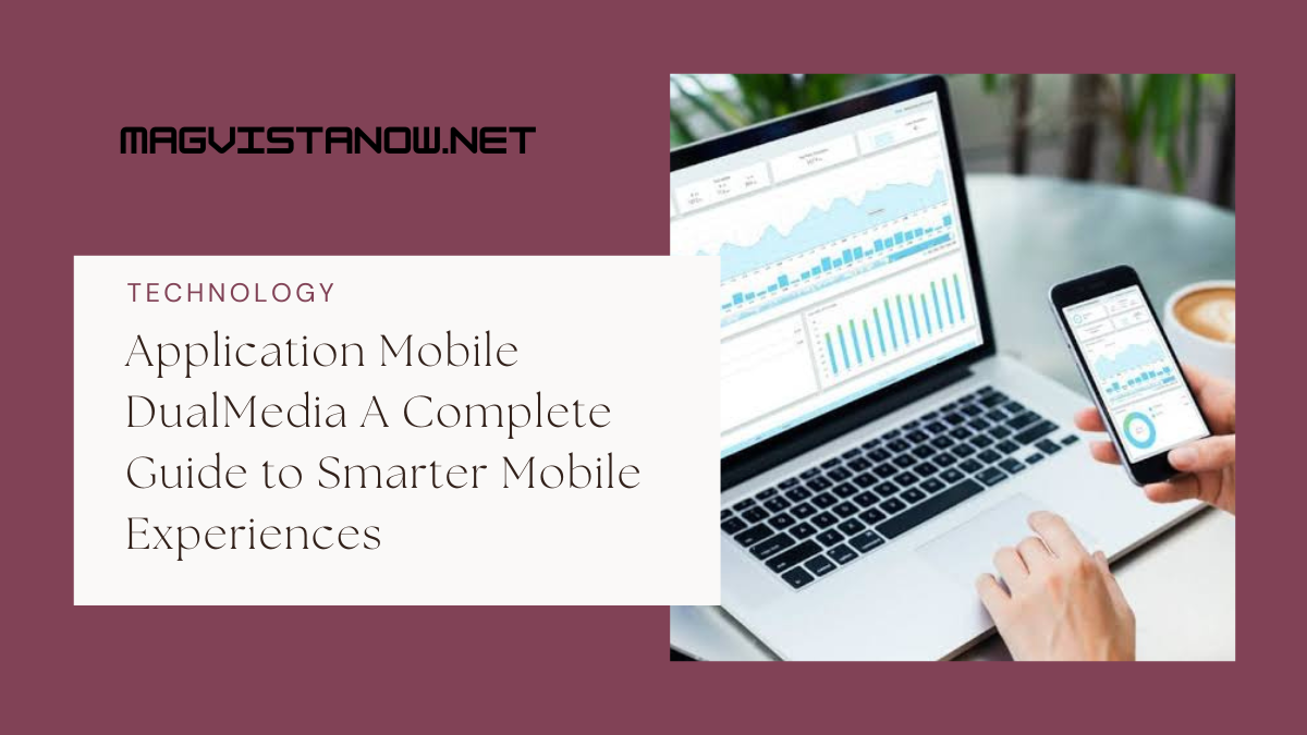 Application Mobile DualMedia A Complete Guide to Smarter Mobile Experiences