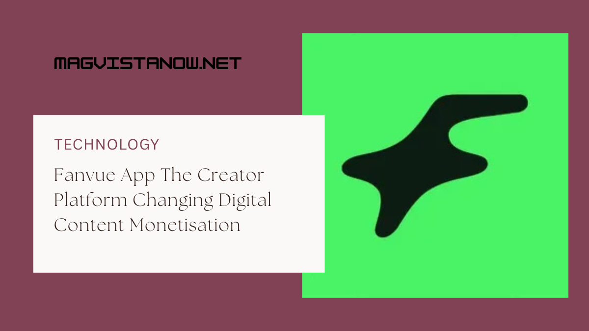 Fanvue App The Creator Platform Changing Digital Content Monetisation