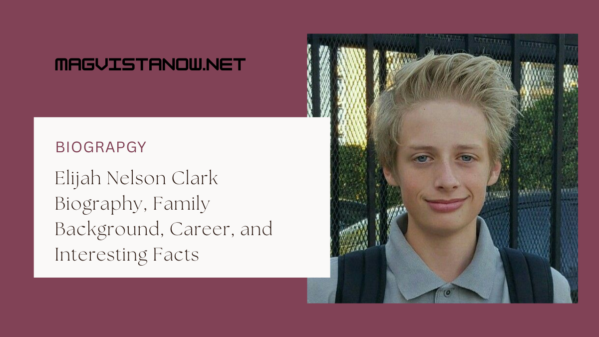 Elijah Nelson Clark Biography, Family Background, Career, and Interesting Facts