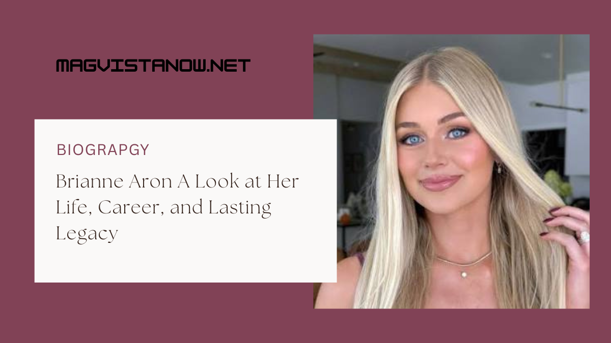 Brianne Aron A Look at Her Life, Career, and Lasting Legacy
