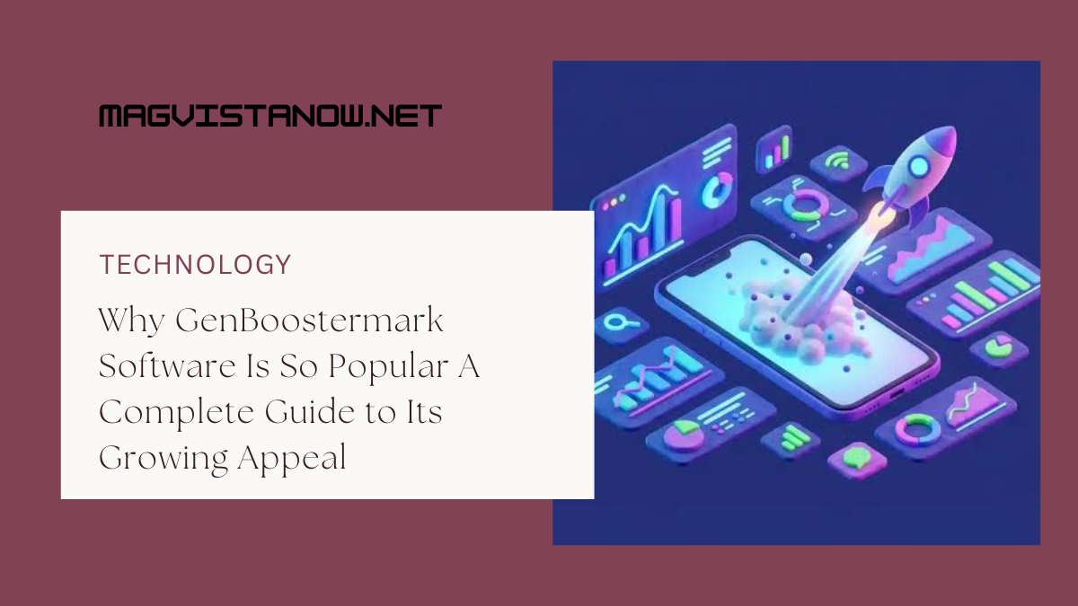 Why GenBoostermark Software Is So Popular A Complete Guide to Its Growing Appeal
