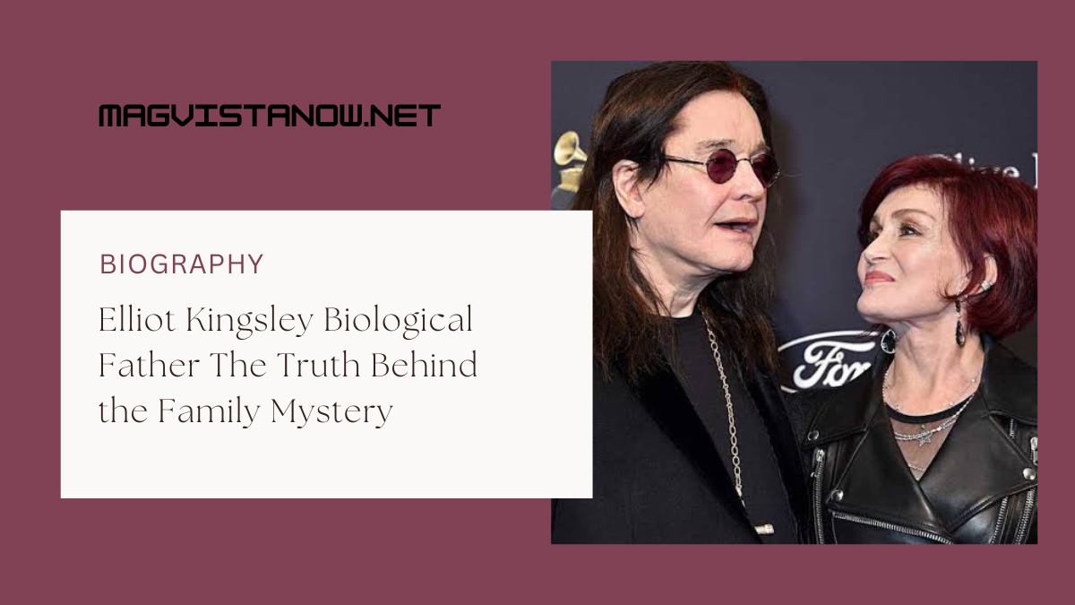 Elliot Kingsley Biological Father The Truth Behind the Family Mystery