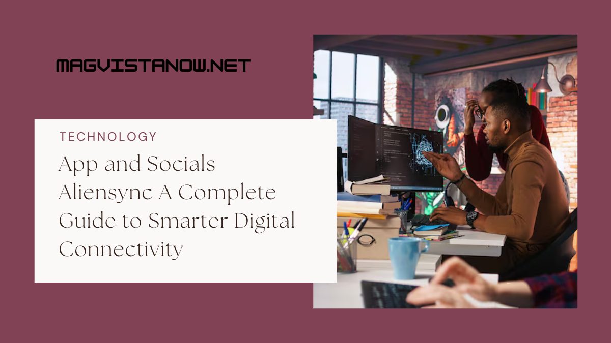 App and Socials Aliensync A Complete Guide to Smarter Digital Connectivity