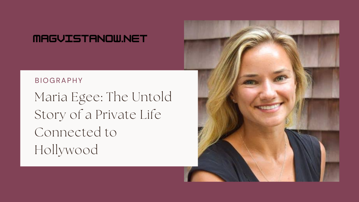 Maria Egee: The Untold Story of a Private Life Connected to Hollywood